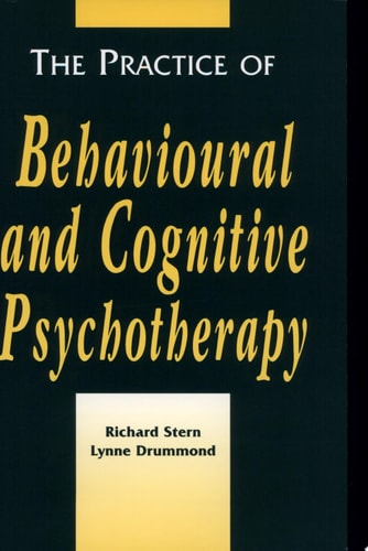 The Practice of Behavioural and Cognitive Psychotherapy — Richard S. Stern