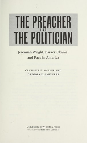 The Preacher and the Politician: Jeremiah Wright, Barack Obama, and Race in America — Walker, Clarence E.