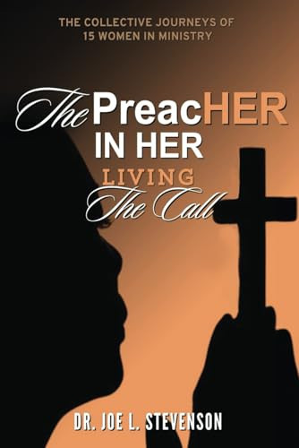 The Preacher in Her: Living the Call — Stevenson, Dr Joe L