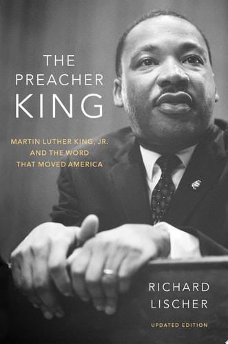 The Preacher King Martin Luther King, Jr. and the Word that Moved America — Richard Lischer