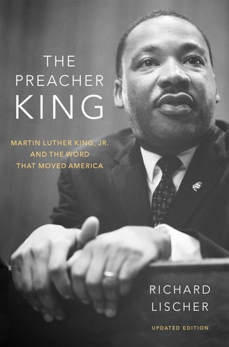 The Preacher King Martin Luther King, Jr. and the Word That Moved America — Richard Lischer