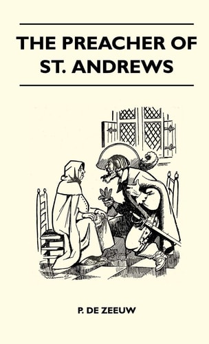 The Preacher of St. Andrews — P. De Zeeuw