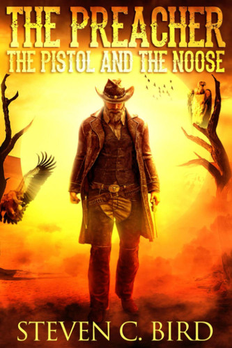 The Preacher, the Pistol, and the Noose — Bird, Steven C