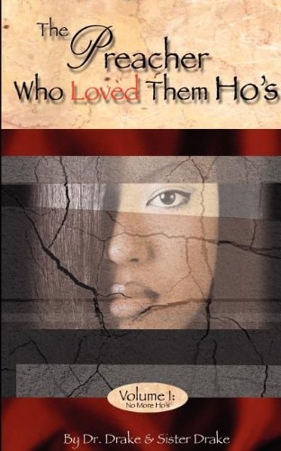 The Preacher Who Loved Them Ho’s No More Ho’s — Dr Drake