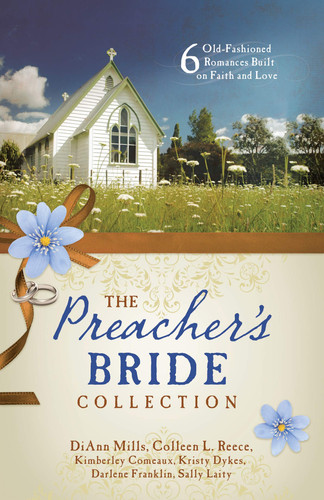 The Preacher’s Bride Collection 6 Old-Fashioned Romances Built on Faith and Love — Kimberley Comeaux