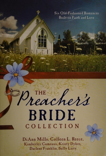 The Preacher’s Bride Collection Six Old-fashioned Romances Built on Faith and Love — Kimberley Comeaux