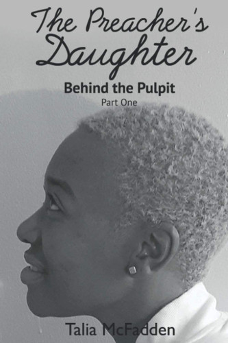 The Preacher’s Daughter Behind the Pulpit Part One — Talia McFadden