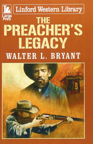 The Preacher’s Legacy — Walter L. Bryant