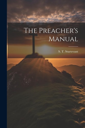 The Preacher’s Manual — S. T. Sturtevant