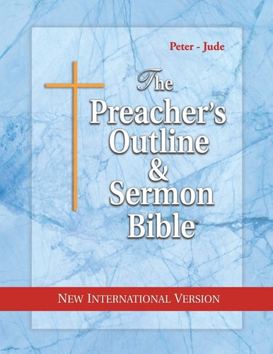 The Preacher’s Outline and Sermon Bible, NT, NIV 1 and 2 Peter, 1, 2 and 3 John, Jude — Leadership Ministries Worldwide