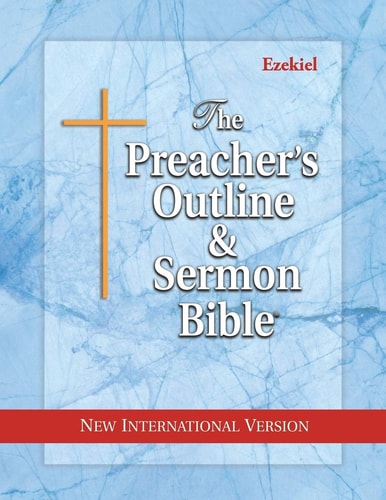 The Preacher’s Outline & Sermon Bible Ezekiel: New International Version — Leadership Ministries Worldwide