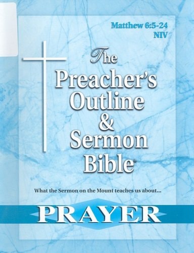 The Preacher’s Outline & Sermon Bible Matthew Chapter 6:5-24 — Leadership Ministries Worldwide
