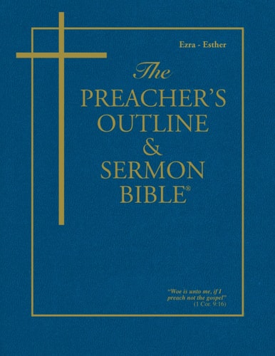 The Preacher’s Outline & Sermon Bible – Vol. 16 Ezra, Nehemiah, Esther: King James Version — Leadership Ministries Worldwide