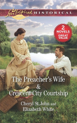 The Preacher’s Wife & Crescent City Courtship — Cheryl St.John; Elizabeth White