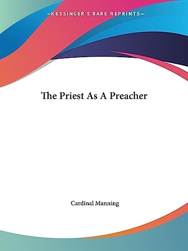 The Priest As a Preacher — Cardinal Manning