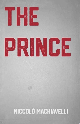 The Prince a Classic Political Strategy Novel by Niccolò Machiavelli — Niccolò Machiavelli