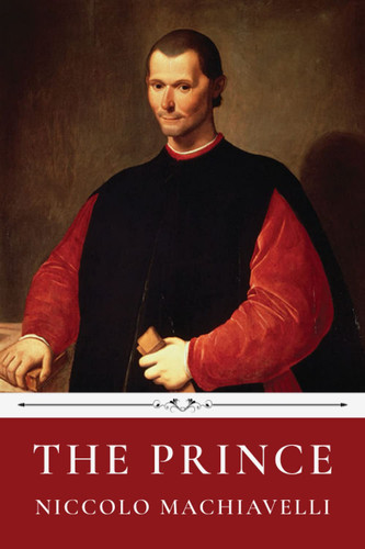 The Prince by Nicolo Machiavelli — Niccolo Machiavelli