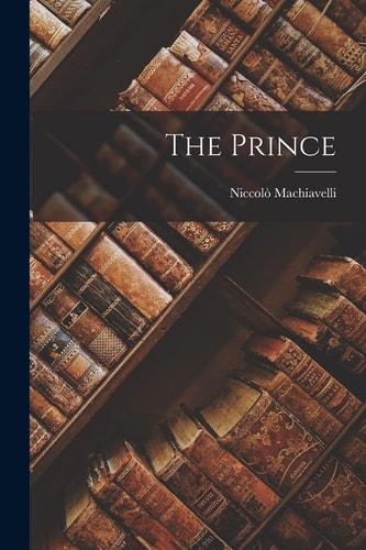 The Prince — Niccolò Machiavelli