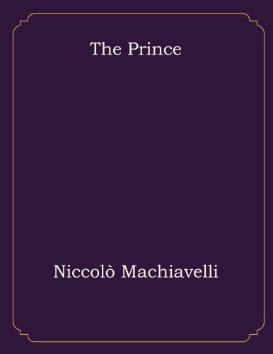The Prince — Nicolo Machiavelli