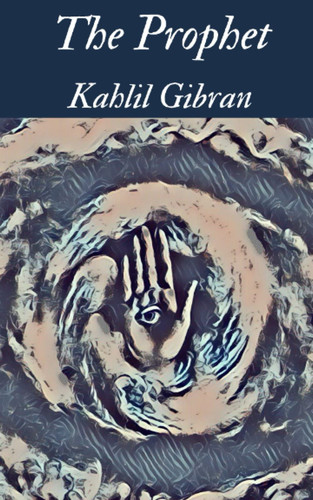 The Prophet — Kahlil GIBRAN