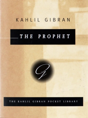 The Prophet — Kahlil Gibran