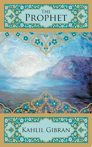 The Prophet — Kahlil Gibran