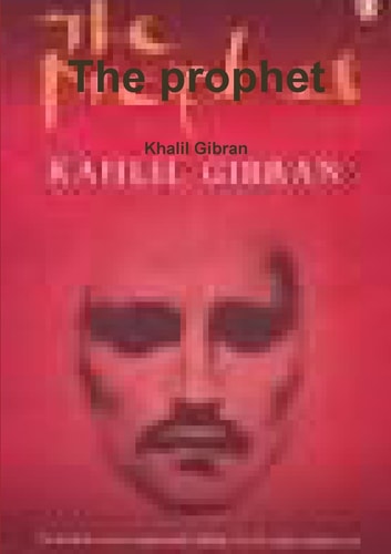 The Prophet — Khalil Gibran