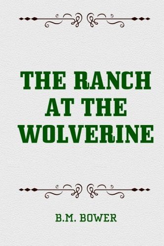 The Ranch at the Wolverine — B. M. Bower