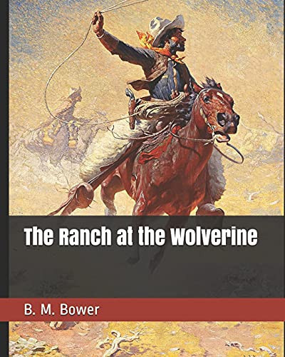 The Ranch at the Wolverine — B. M. Bower