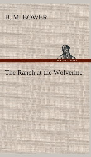 The Ranch at the Wolverine — B. M. Bower