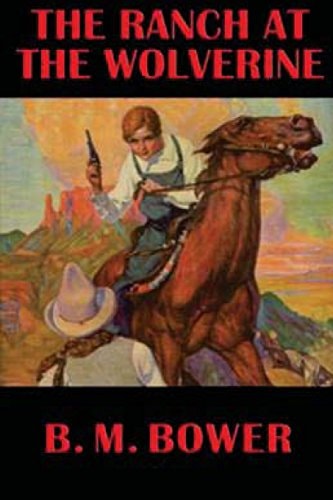 The Ranch at the Wolverine (Original Version) — B. M. Bower