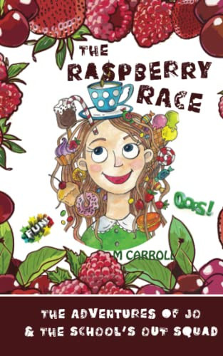 The Raspberry Race The Adventures of Jo and the School’s Out Squad — M. Carroll
