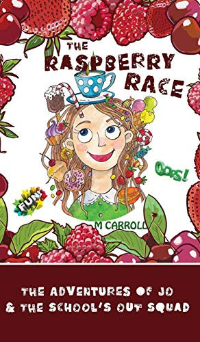 The Raspberry Race The Adventures of Jo and the School’s Out Squad — M. Carroll