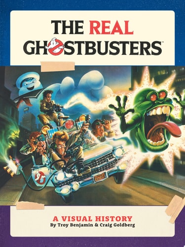 The Real Ghostbusters: A Visual History — Troy Benjamin