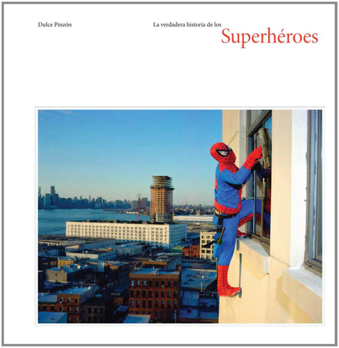 The Real Story of the Superheroes — Dulce Pinzón