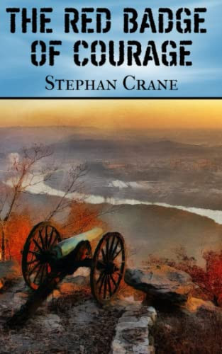 The Red Badge of Courage: An Episode of the American Civil War — Crane, Stephan