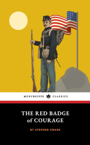 The Red Badge of Courage: An Episode of the American Civil War — Crane, Stephen