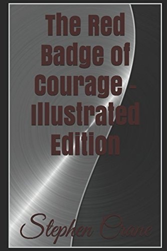 The Red Badge of Courage – Illustrated Edition — Stephen Crane