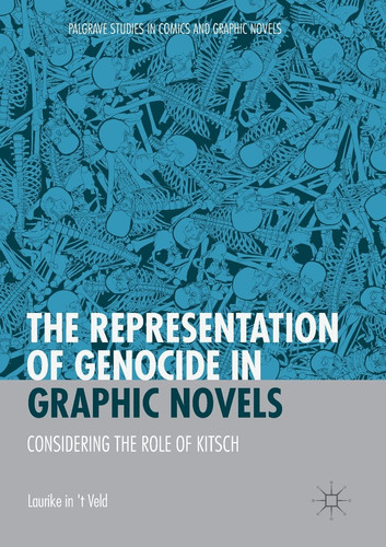 The Representation of Genocide in Graphic Novels Considering the Role of Kitsch — Laurike in ‘t Veld