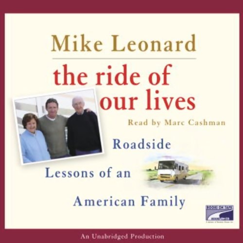 The Ride of Our Lives: Roadside Lessons of an American Family — Mike Leonard