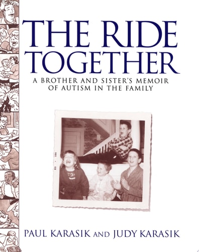 The Ride Together A Brother and Sister’s Memoir of Autism in the Family — Judy Karasik