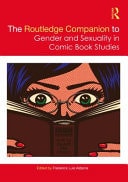 The Routledge Companion to Gender and Sexuality in Comic Book Studies — Frederick Luis Aldama