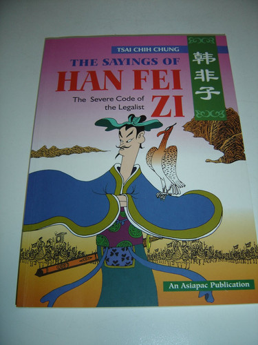 The Sayings of Han Fei Zi The Severe Code of the Legalist — Zhizhong Cai