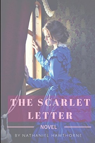 The Scarlet Letter The Nathaniel Hawthorne’s Masterpiece – Original Edition — Nathaniel Hawthorne