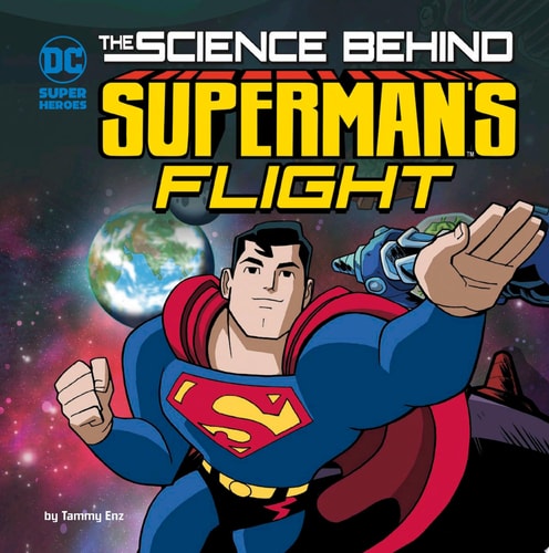 The Science Behind Superman’s Flight — Tammy Laura Lynn Enz