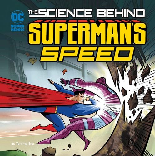 The Science Behind Superman’s Speed — Tammy Laura Lynn Enz