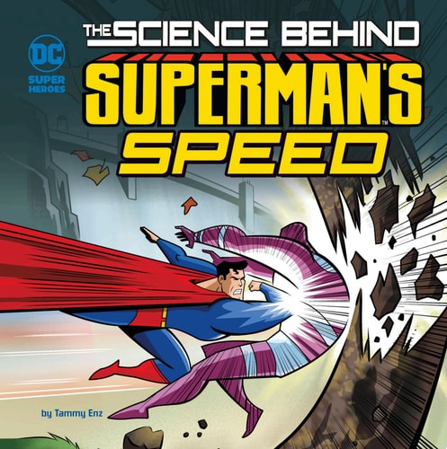The Science Behind Superman’s Speed — Tammy Laura Lynn Enz