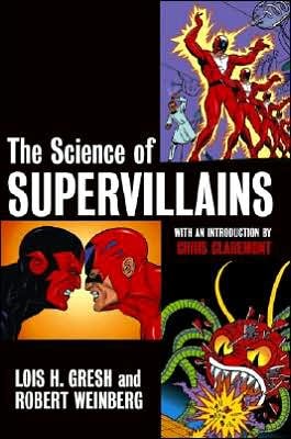 The Science of Supervillains — Lois H. Gresh
