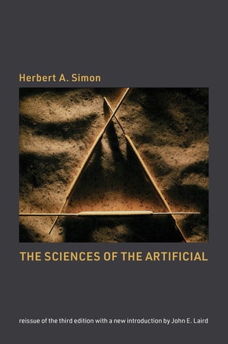 The Sciences of the Artificial, reissue of the third edition with a new introduction by John Laird — Herbert A. Simon