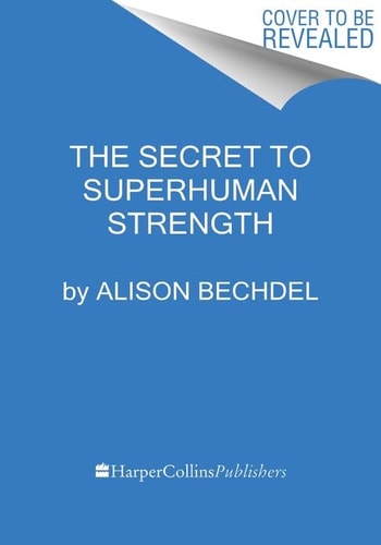 The Secret to Superhuman Strength — Alison Bechdel